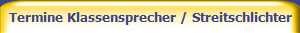 Termine Klassensprecher / Streitschlichter